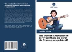 Buchcover von Wie werden Emotionen in der Musiktherapie durch die Stimme ausgedrückt?