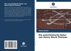 Capa do livro de Die anarchistische Natur von Henry David Thoreau 