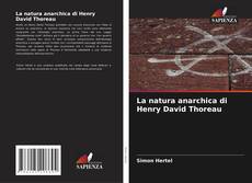 La natura anarchica di Henry David Thoreau kitap kapağı