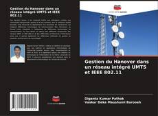Copertina di Gestion du Hanover dans un réseau intégré UMTS et IEEE 802.11