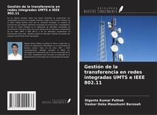 Bookcover of Gestión de la transferencia en redes integradas UMTS e IEEE 802.11