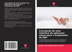 Capa do livro de Concepção de uma interface de aplicação móvel para o tratamento da ENP 