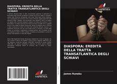 Bookcover of DIASPORA: EREDITÀ DELLA TRATTA TRANSATLANTICA DEGLI SCHIAVI