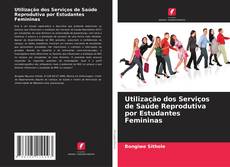 Capa do livro de Utilização dos Serviços de Saúde Reprodutiva por Estudantes Femininas 