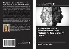 Обложка Navegando por la discriminación: Una historia no tan blanca y negra