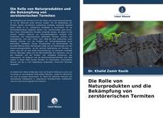 Обложка Die Rolle von Naturprodukten und die Bekämpfung von zerstörerischen Termiten
