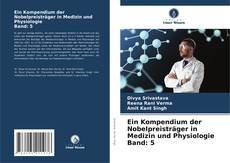 Couverture de Ein Kompendium der Nobelpreisträger in Medizin und Physiologie Band: 5