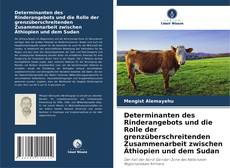 Buchcover von Determinanten des Rinderangebots und die Rolle der grenzüberschreitenden Zusammenarbeit zwischen Äthiopien und dem Sudan