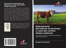 Bookcover of Determinanti dell'offerta di bestiame e ruolo del confine etiope-sudanese