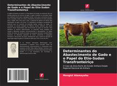 Borítókép a  Determinantes do Abastecimento de Gado e o Papel do Etío-Sudan Transfronteiriço - hoz