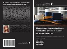 Portada del libro de El camino de la exportación de la industria china del calzado se apoya en la CBE