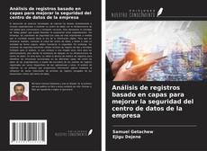 Portada del libro de Análisis de registros basado en capas para mejorar la seguridad del centro de datos de la empresa