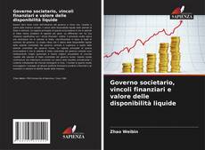 Bookcover of Governo societario, vincoli finanziari e valore delle disponibilità liquide