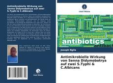 Couverture de Antimikrobielle Wirkung von Senna Didymobotrya auf zwei S.Typhi & C.Albicans