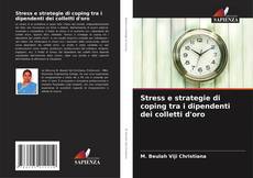 Capa do livro de Stress e strategie di coping tra i dipendenti dei colletti d'oro 