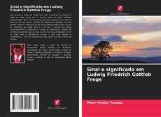 Обложка Sinal e significado em Ludwig Friedrich Gottlob Frege