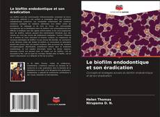 Portada del libro de Le biofilm endodontique et son éradication
