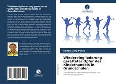 Couverture de Wiedereingliederung geretteter Opfer des Kinderhandels in Grundschulen