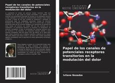 Bookcover of Papel de los canales de potenciales receptores transitorios en la modulación del dolor