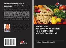 Couverture de Valutazione dell'estratto di zenzero sulla qualità dei pomodori conservati