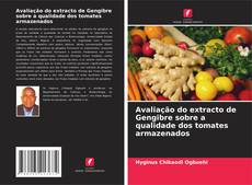 Capa do livro de Avaliação do extracto de Gengibre sobre a qualidade dos tomates armazenados 