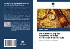 Bookcover of Die Entdeckung der Antarktis und der nördlichen Pazifikroute