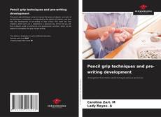 Capa do livro de Pencil grip techniques and pre-writing development 