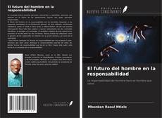 Bookcover of El futuro del hombre en la responsabilidad