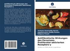 Bookcover of Antifibrotische Wirkungen des Peroxisom-Proliferator-aktivierten Rezeptors-γ