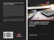 Bookcover of Cosa spinge le persone a investire in Borsa in Africa?