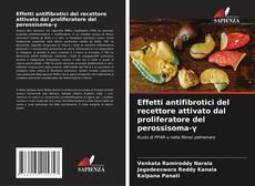 Bookcover of Effetti antifibrotici del recettore attivato dal proliferatore del perossisoma-γ