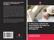 Copertina di O discurso cultural do nascimento do bebé na comunidade de Manggarai