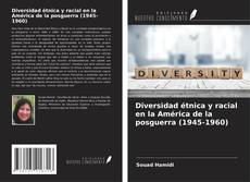 Diversidad étnica y racial en la América de la posguerra (1945-1960) kitap kapağı