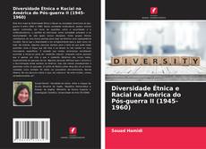 Bookcover of Diversidade Étnica e Racial na América do Pós-guerra II (1945-1960)