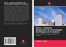 Bookcover of Socio - Impacto Económico da Tecnologia do Biogás na Tanzânia
