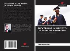 Copertina di SUCCEEDING IN LIFE WITH OR WITHOUT A DIPLOMA