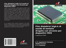 Bookcover of Film dielettrici high-k di ossido di tantalio drogato con zirconio per dispositivi MOS