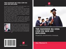 TER SUCESSO NA VIDA COM OU SEM UM DIPLOMA kitap kapağı