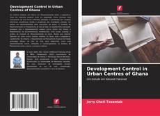 Bookcover of Development Control in Urban Centres of Ghana