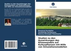 Capa do livro de Studien zu den Auswirkungen des Klimawandels auf Kulturpflanzen mit Hilfe von Simulationsmodellen 