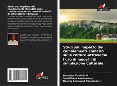 Bookcover of Studi sull'impatto dei cambiamenti climatici sulle colture attraverso l'uso di modelli di simulazione colturale