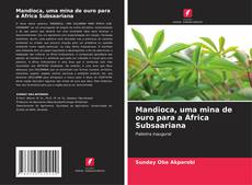 Bookcover of Mandioca, uma mina de ouro para a África Subsaariana