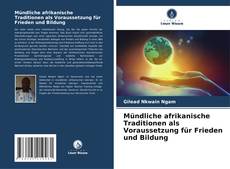 Bookcover of Mündliche afrikanische Traditionen als Voraussetzung für Frieden und Bildung