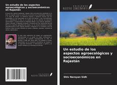 Couverture de Un estudio de los aspectos agroecológicos y socioeconómicos en Rajastán
