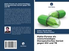 Обложка Alpha-Pyrone als zweischneidiges therapeutisches Gerüst gegen HIV und TB