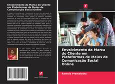 Bookcover of Envolvimento da Marca do Cliente em Plataformas de Meios de Comunicação Social Online