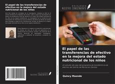 Обложка El papel de las transferencias de efectivo en la mejora del estado nutricional de los niños