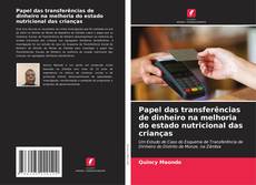 Bookcover of Papel das transferências de dinheiro na melhoria do estado nutricional das crianças