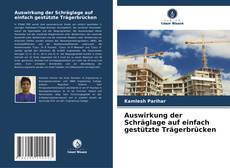 Buchcover von Auswirkung der Schräglage auf einfach gestützte Trägerbrücken