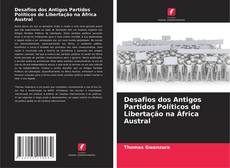 Buchcover von Desafios dos Antigos Partidos Políticos de Libertação na África Austral